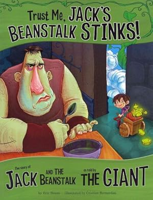 Image du vendeur pour Trust Me, Jack's Beanstalk Stinks! : The Story of Jack and the Beanstalk As Told by the Giant mis en vente par GreatBookPricesUK