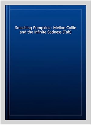 Seller image for Smashing Pumpkins : Mellon Collie and the Infinite Sadness (Tab) for sale by GreatBookPricesUK