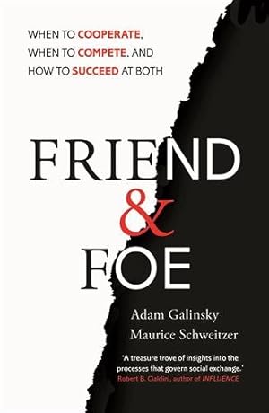 Seller image for Friend and Foe : When to Cooperate, When to Compete, and How to Succeed at Both for sale by GreatBookPricesUK