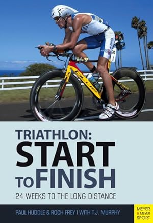 Seller image for Triathlon : Start to Finish: 24 Weeks to the Long Distance for sale by GreatBookPricesUK