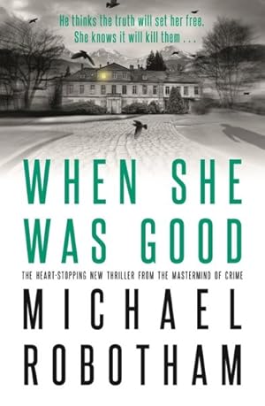 Seller image for When She Was Good : The Heart-stopping New Thriller from the Mastermind of Crime for sale by GreatBookPricesUK