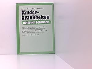 Seller image for Kinderkrankheiten natrlich behandeln. So helfe ich meinem Kind bei Strungen wie Husten (usw.) . Diphtherie. Mit den bewhrten Naturheilmitteln. for sale by Book Broker