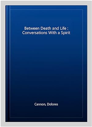 Seller image for Between Death and Life : Conversations With a Spirit for sale by GreatBookPricesUK