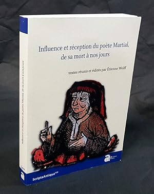 Imagen del vendedor de Influence et rception du pote Martial, de sa mort  nos jours. Textes runis et dits. a la venta por Antiquariat Dennis R. Plummer