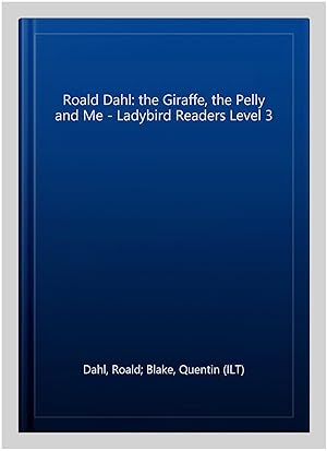 Seller image for Roald Dahl: the Giraffe, the Pelly and Me - Ladybird Readers Level 3 for sale by GreatBookPricesUK