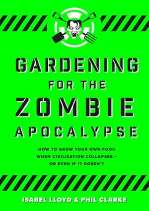 Bild des Verkufers fr Gardening for the Zombie Apocalypse zum Verkauf von GreatBookPricesUK