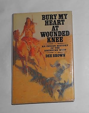Image du vendeur pour Bury My Heart At Wounded Knee - An Indian History of the American West (1st UK Edition) mis en vente par David Bunnett Books