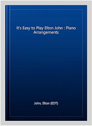 Image du vendeur pour It's Easy to Play Elton John : Piano Arrangements mis en vente par GreatBookPricesUK
