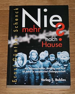 Bild des Verkufers fr Nie mehr nach Hause? Als Wissenschaftler, Strfling und Arzt 10 Jahre in sowjetischen Gefangenen-, Arbeits- und Besserungslagern. zum Verkauf von Antiquariat Gallenberger