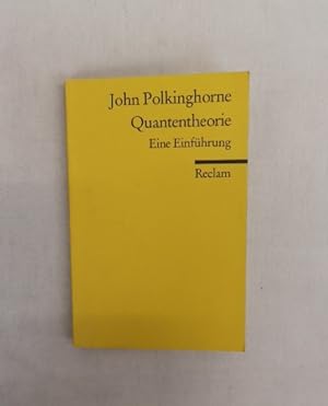 Quantentheorie. Eine Einführung. John Polkinghorne. Übers. von Manfred Weltecke / Reclams Univers...