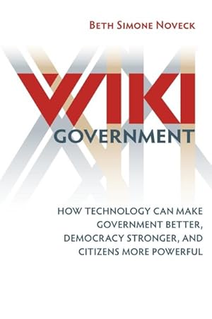 Immagine del venditore per Wiki Government : How Technology Can Make Government Better, Democracy Stronger, and Citizens More Powerful venduto da GreatBookPricesUK