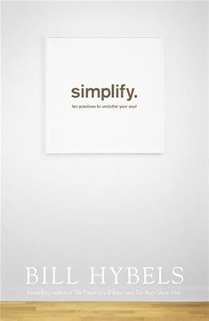 Seller image for Simplify : Ten Practices to Unclutter Your Soul for sale by GreatBookPricesUK