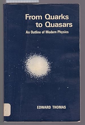 From Quarks to Quasars: An Outline of Modern Physics