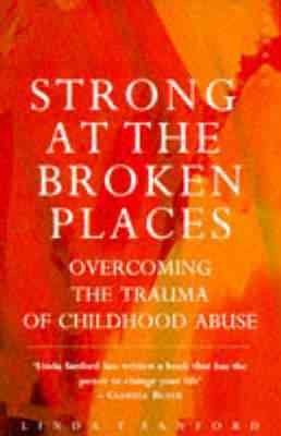 Bild des Verkufers fr Strong at the Broken Places : Overcoming the Trauma of Childhood Abuse zum Verkauf von GreatBookPricesUK
