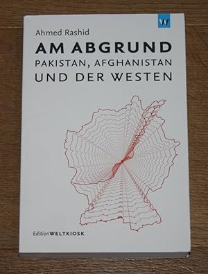 Am Abgrund. Pakistan, Afghanistan und der Westen. [Edition Weltkiosk].