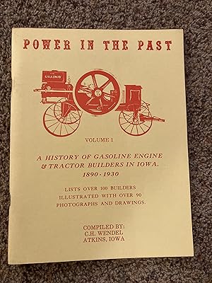 History of Gasoline Engine & Tractor Builders in Iowa: 1890-1930 (Power In the Past, Volume I)