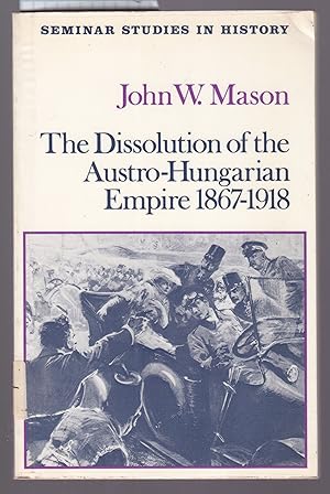 The Dissolution of the Austro-Hungarian Empire 1867-1918