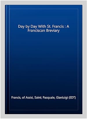 Seller image for Day by Day With St. Francis : A Franciscan Breviary for sale by GreatBookPricesUK