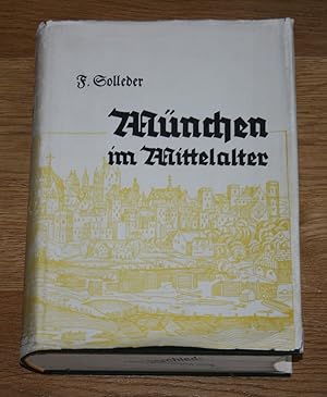 München im Mittelalter. Neudruck 1962.