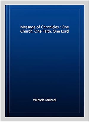 Imagen del vendedor de Message of Chronicles : One Church, One Faith, One Lord a la venta por GreatBookPricesUK