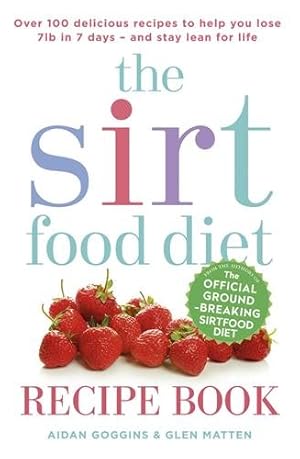 Imagen del vendedor de Sirtfood Diet Recipe Book : The Original Official Sirtfood Diet Recipe Book to Help You Lose 7lbs in 7 Days a la venta por GreatBookPricesUK