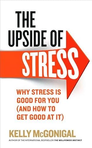 Imagen del vendedor de Upside of Stress : Why Stress Is Good for You (And How to Get Good at It) a la venta por GreatBookPricesUK