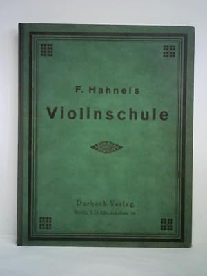 Die neue Lehrmethode. F. Hahnel's Violin-Schule, op. 8, Ausgabe 1928. Leichtfaßlichste Unterricht...