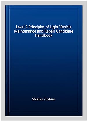 Image du vendeur pour Level 2 Principles of Light Vehicle Maintenance and Repair Candidate Handbook mis en vente par GreatBookPricesUK