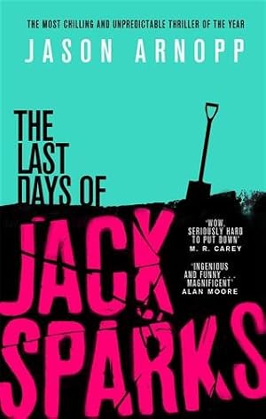 Seller image for Last Days of Jack Sparks : The Most Chilling and Unpredictable Thriller of the Year for sale by GreatBookPricesUK
