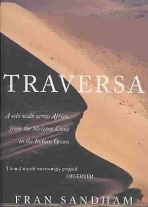 Bild des Verkufers fr Traversa : A Solo Walk Across Africa, from the Skeleton Coast to the Indian Ocean zum Verkauf von GreatBookPricesUK