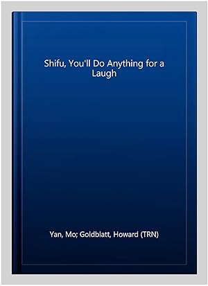 Seller image for Shifu, You'll Do Anything for a Laugh for sale by GreatBookPricesUK