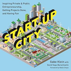 Seller image for Start-Up City : Inspiring Private & Public Entrepreneurship, Getting Projects Done, and Having Fun for sale by GreatBookPricesUK