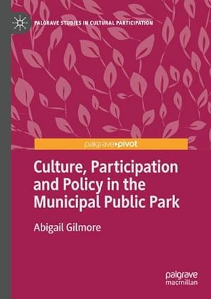 Image du vendeur pour Culture, Participation and Policy in the Municipal Public Park mis en vente par BuchWeltWeit Ludwig Meier e.K.