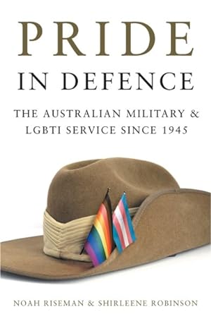 Imagen del vendedor de Pride in Defence : The Australian Military & Lgbti Service Since 1945 a la venta por GreatBookPricesUK