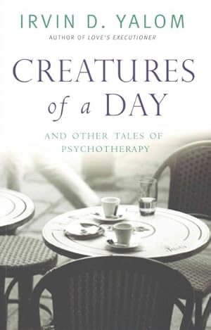 Imagen del vendedor de Creatures of a Day : And Other Tales of Psychotherapy a la venta por GreatBookPricesUK