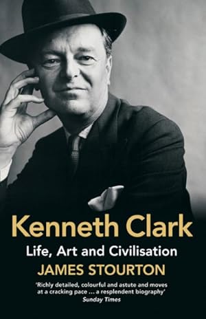 Seller image for Kenneth Clark : Life, Art and Civilisation for sale by GreatBookPricesUK