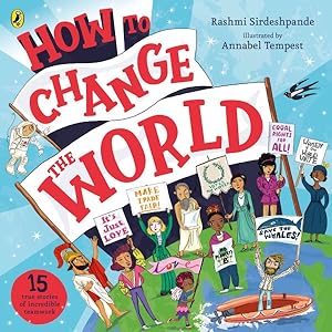 Seller image for How to Change the World : Real-life Stories of the Incredible Things Human Can Do - When We Work Together! for sale by GreatBookPricesUK