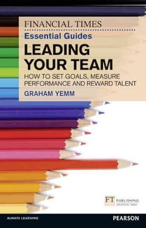 Immagine del venditore per Leading Your Team : How to Set Goals, Measure Performance and Reward Talent venduto da GreatBookPricesUK