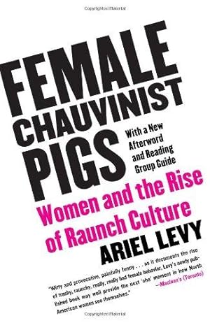 Bild des Verkufers fr Female Chauvinist Pigs: Women And the Rise of Raunch Culture zum Verkauf von WeBuyBooks