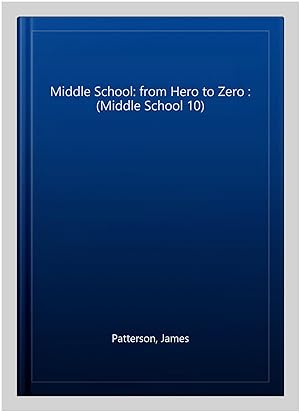 Seller image for Middle School: from Hero to Zero : (Middle School 10) for sale by GreatBookPricesUK