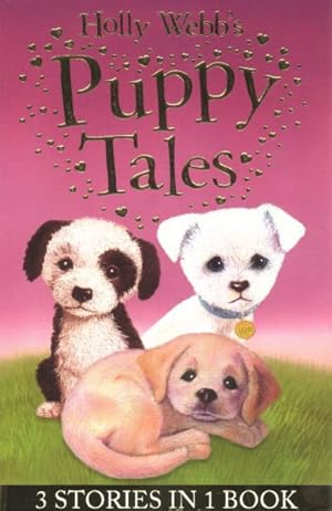 Seller image for Holly Webb's Puppy Tales : Alfie All Alone, Sam the Stolen Puppy, Max the Missing Puppy for sale by GreatBookPricesUK
