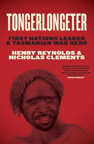 Seller image for Tongerlongeter: First Nations Leader and Tasmanian War Hero by Henry Reynolds and Nicholas Clements for sale by Book Merchant Bookstore