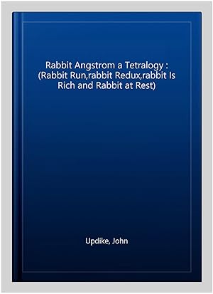 Imagen del vendedor de Rabbit Angstrom a Tetralogy : (Rabbit Run,rabbit Redux,rabbit Is Rich and Rabbit at Rest) a la venta por GreatBookPricesUK