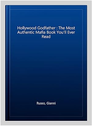 Seller image for Hollywood Godfather : The Most Authentic Mafia Book You'll Ever Read for sale by GreatBookPricesUK
