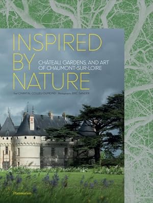 Image du vendeur pour Inspired by Nature : Château, Gardens, and Art of Chaumont-Sur-Loire mis en vente par GreatBookPricesUK