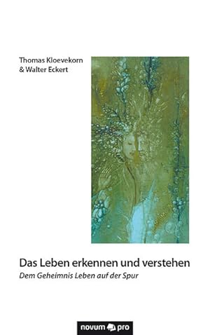 Seller image for Das Leben erkennen und verstehen Dem Geheimnis Leben auf der Spur for sale by primatexxt Buchversand