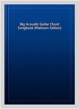 Immagine del venditore per Big Acoustic Guitar Chord Songbook (Platinum Edition) venduto da GreatBookPricesUK