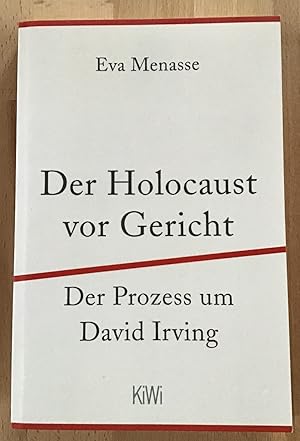 Der Holocaust vor Gericht : Der Prozess um David Irving.