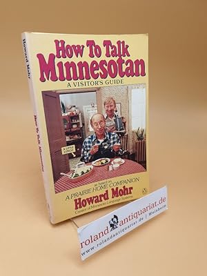 Bild des Verkufers fr How to Talk Minnesotan ; A Visitor's Guide zum Verkauf von Roland Antiquariat UG haftungsbeschrnkt