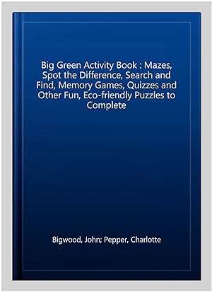Seller image for Big Green Activity Book : Mazes, Spot the Difference, Search and Find, Memory Games, Quizzes and Other Fun, Eco-friendly Puzzles to Complete for sale by GreatBookPricesUK